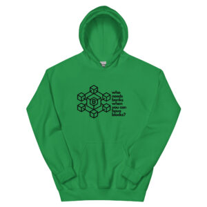 Bitcoin Unisex Hoodie "who needs banks when you have blocks?"