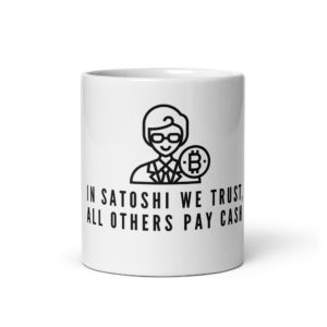 Bitcoin mug "In Satoshi we trust, all others pay cash"